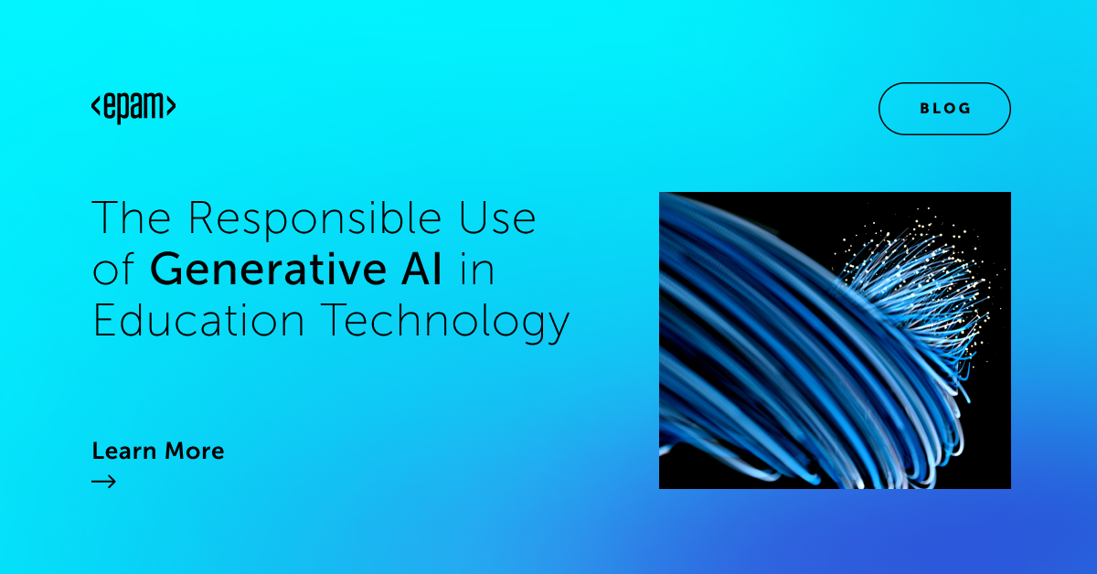 The Responsible Use Of Generative AI In Education Technology | EPAM