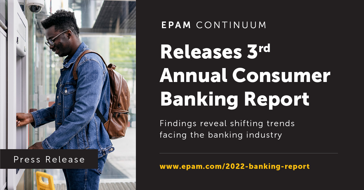 Consumer Banking Report Reveals Shifting Customer Banking Trends EPAM